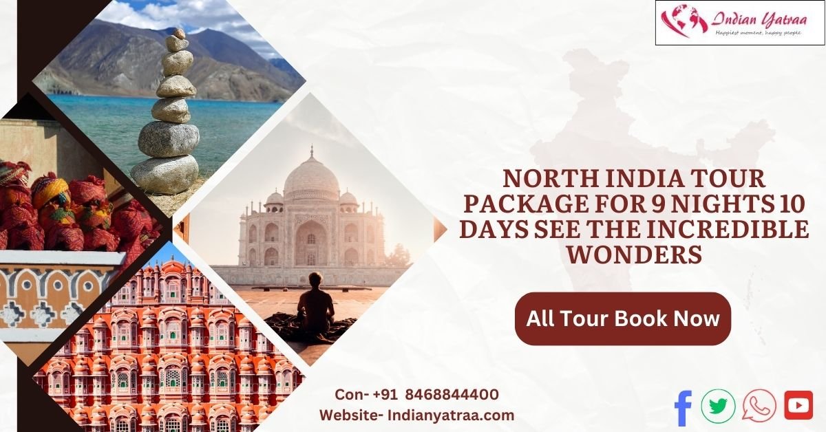 North India Tour Package for 9 Nights 10 Days See the Incredible Wonders